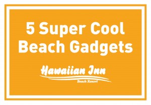 5 Super Cool Beach Gadgets