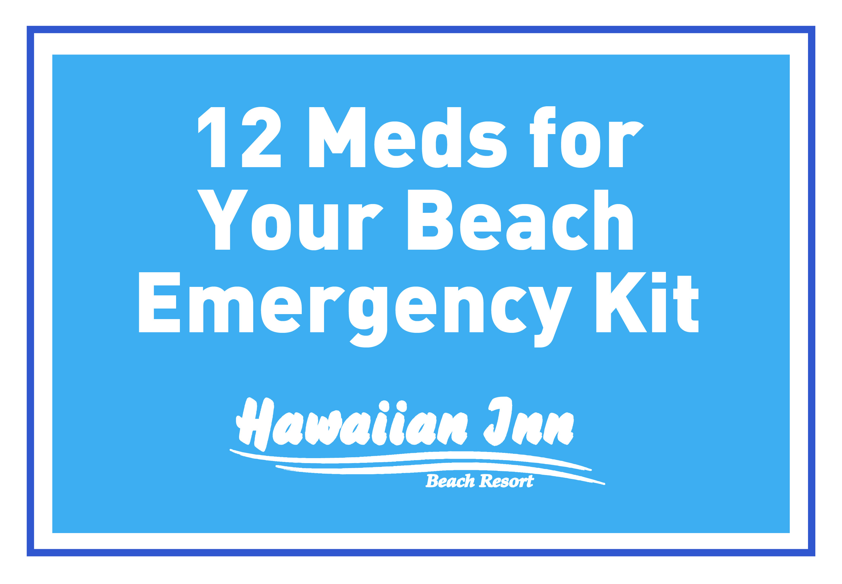 12 Meds for Your Beach Emergency Kit