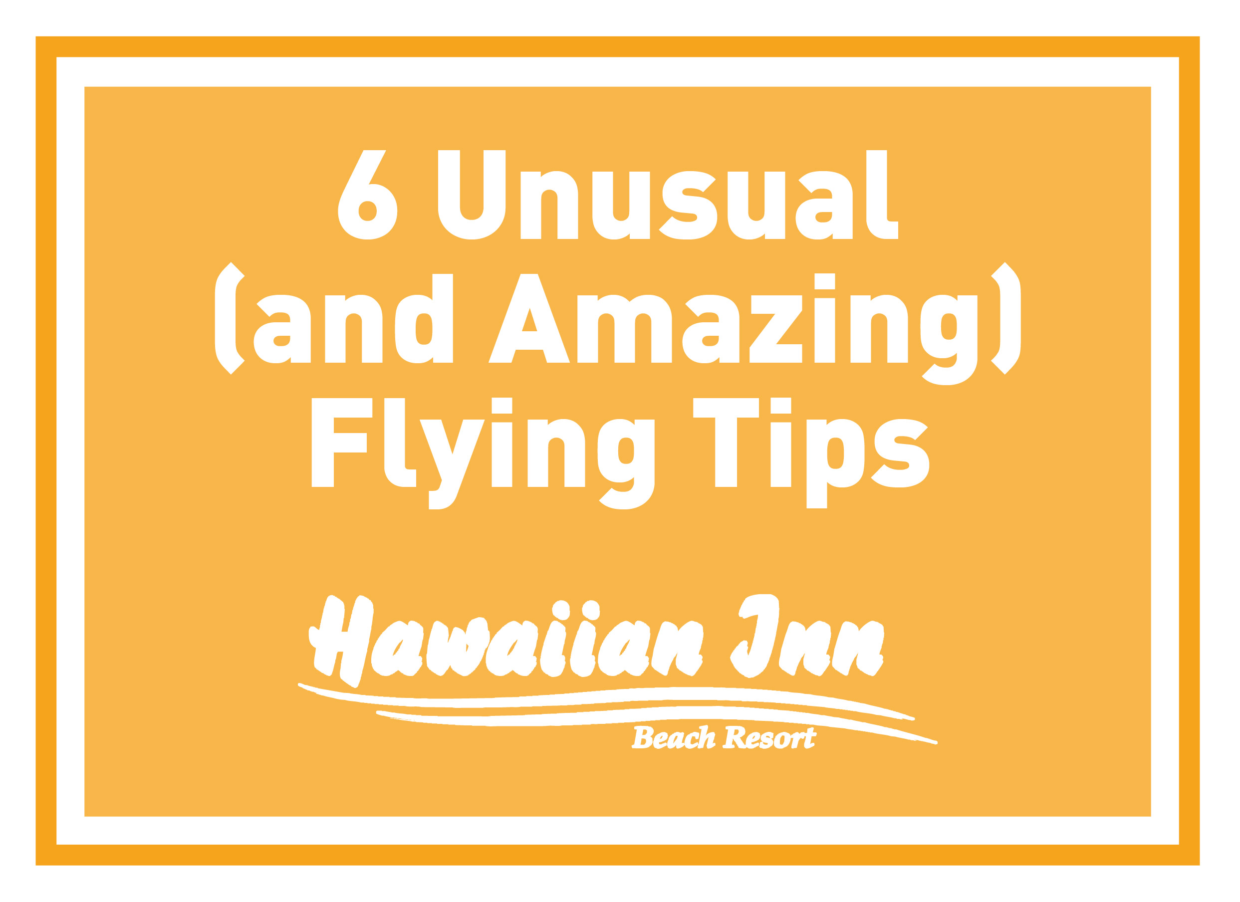 6 Unusual (and Amazing) Flying Tips