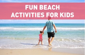 Fun Beach Activities for Kids