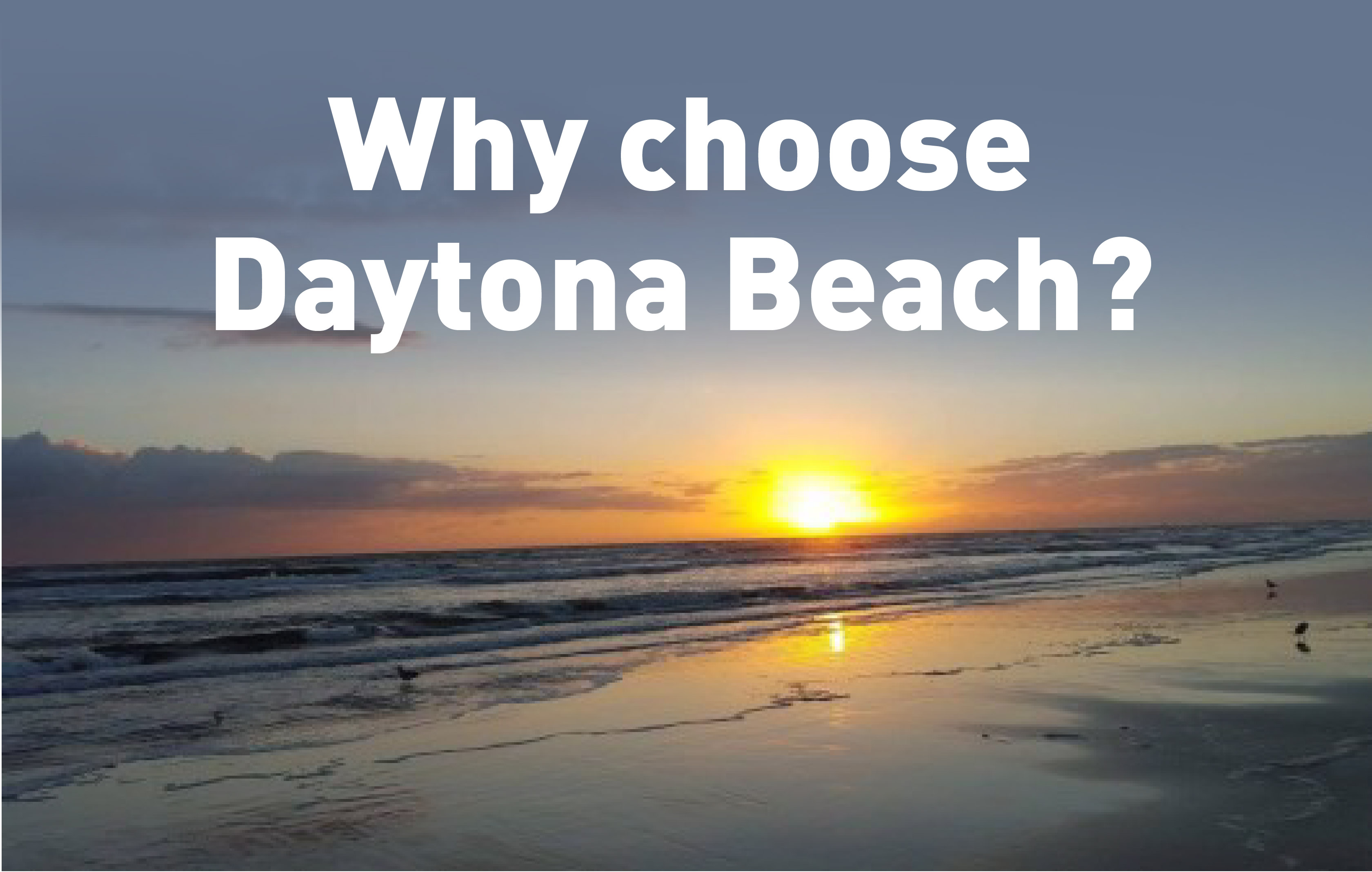 Why choose Daytona Beach?