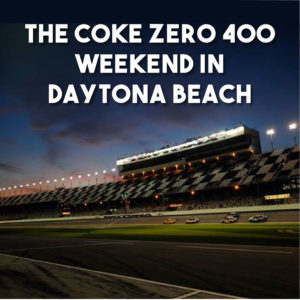 The coke zero 400 weekend in Daytona beach