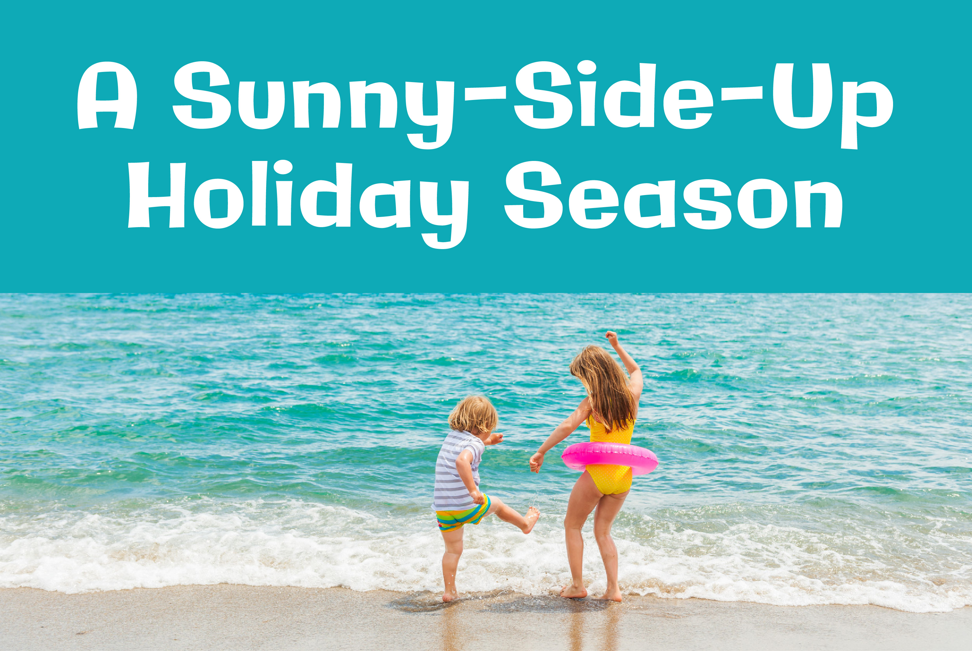 A sunny-side-up holiday season