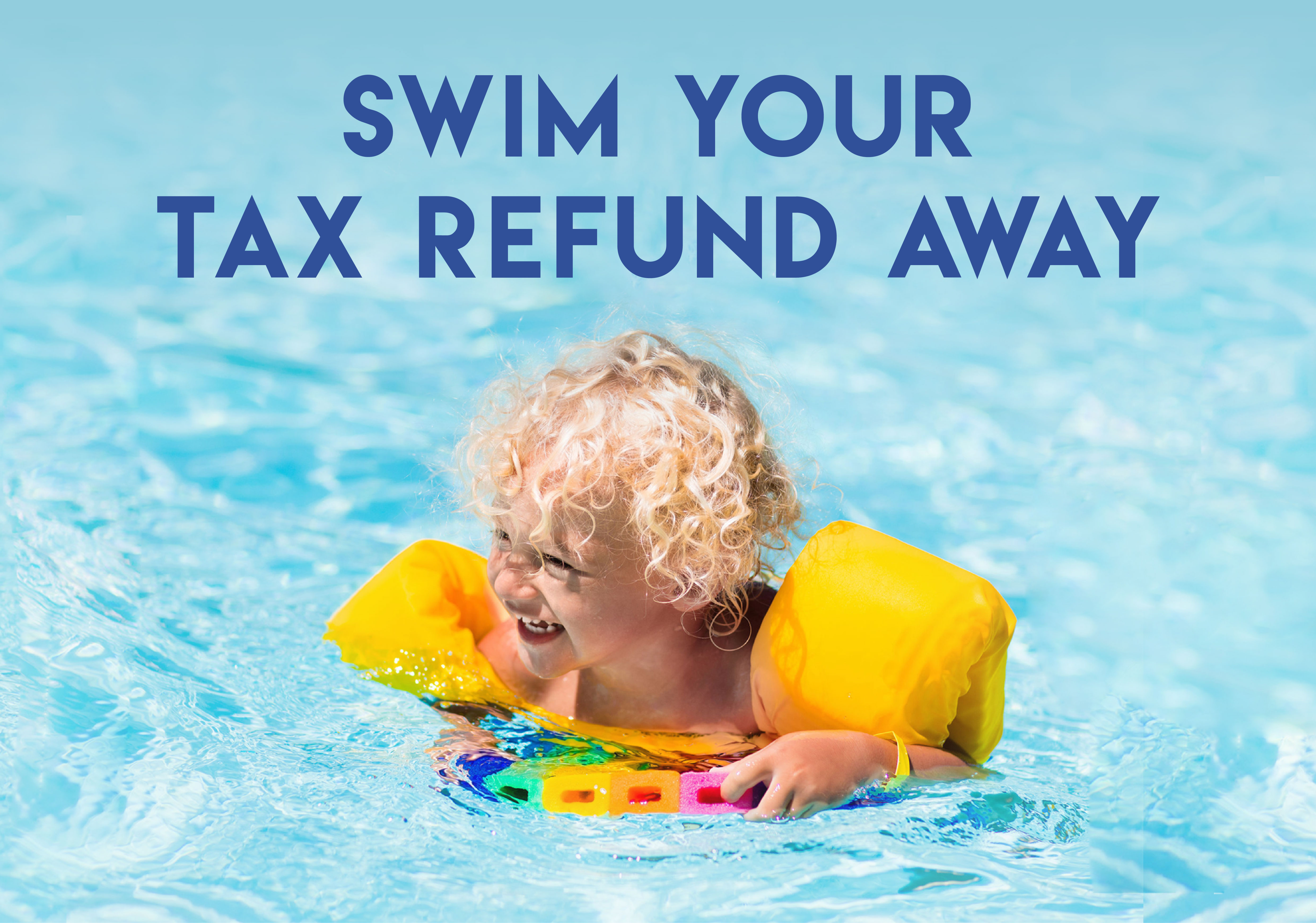 swim your tax refund away